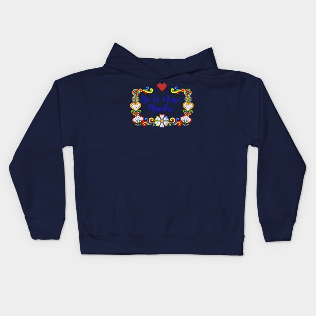 Yo Te Amo Madre Kids Hoodie by Unique Online Mothers Day Gifts 2020